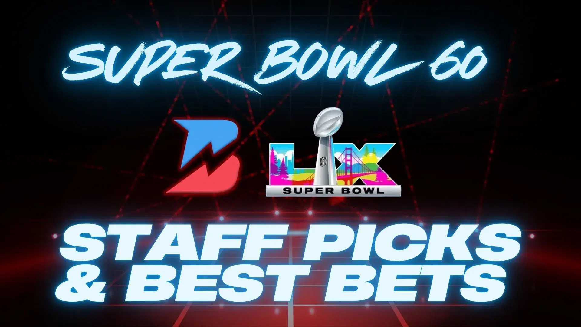Super Bowl 60: Best Bets & Props from our NFL Staff